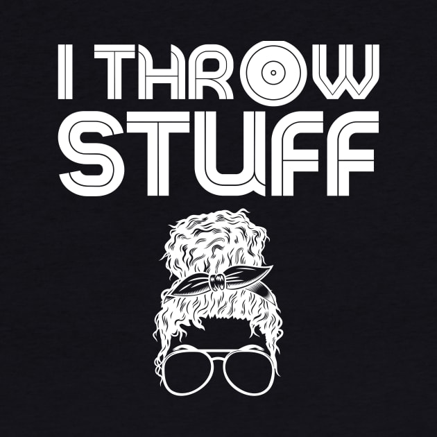 I Throw Stuff Shot Put Messy Bun by Teewyld